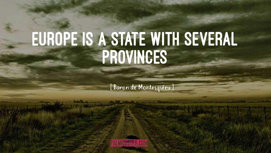 Baron De Montesquieu Quotes: Europe is a state with