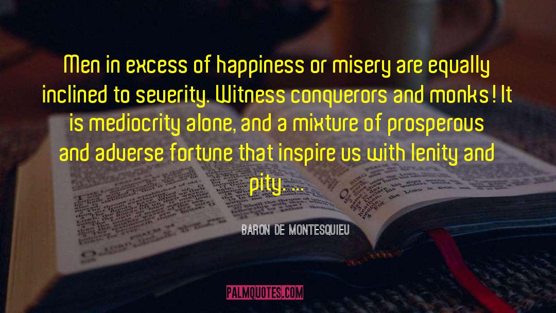 Baron De Montesquieu Quotes: Men in excess of happiness