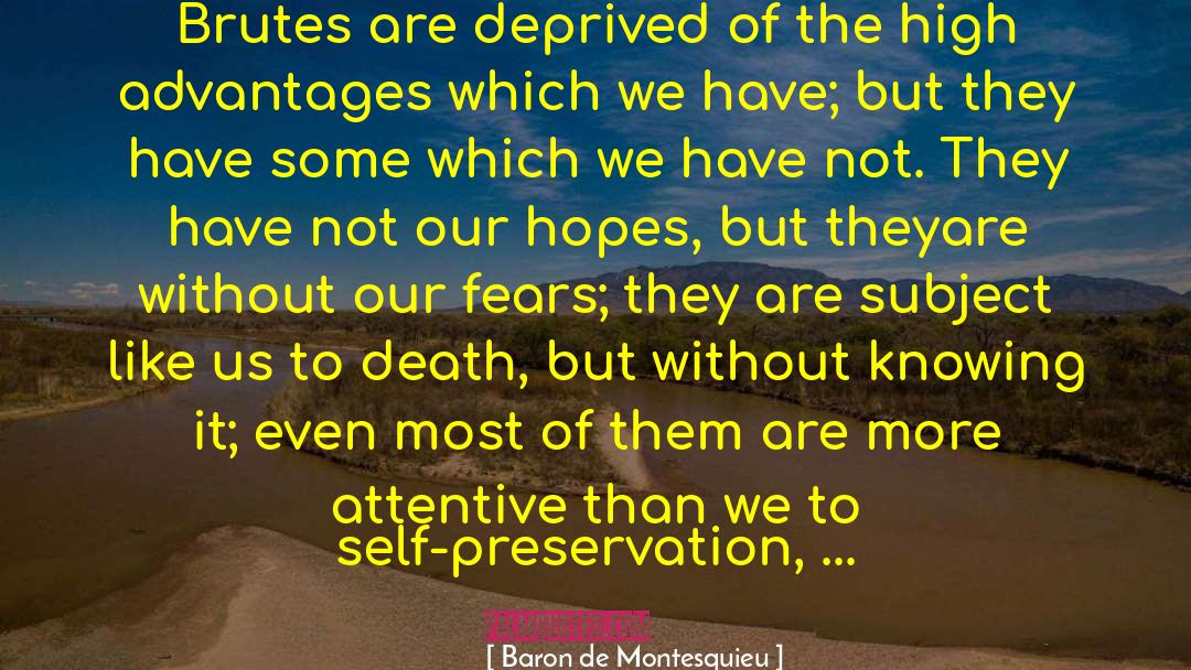 Baron De Montesquieu Quotes: Brutes are deprived of the