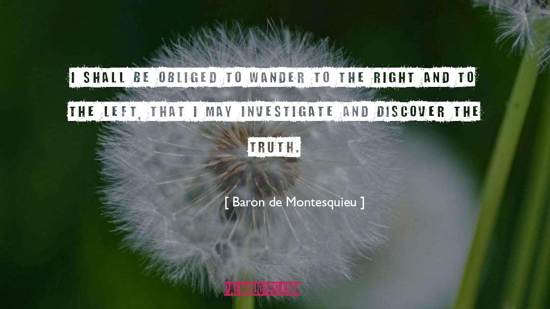 Baron De Montesquieu Quotes: I shall be obliged to