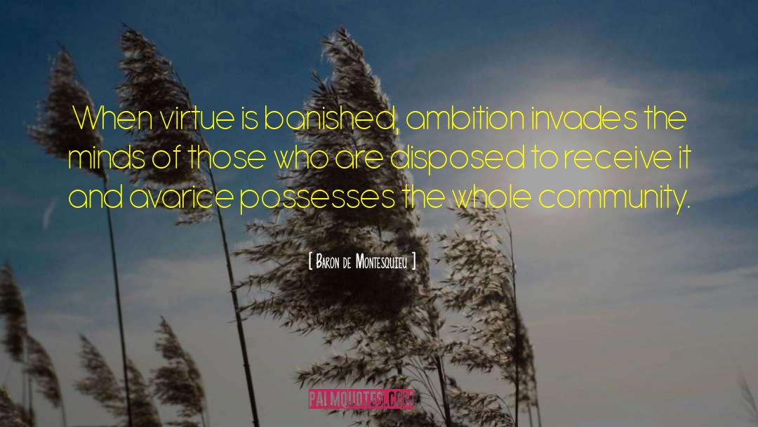 Baron De Montesquieu Quotes: When virtue is banished, ambition