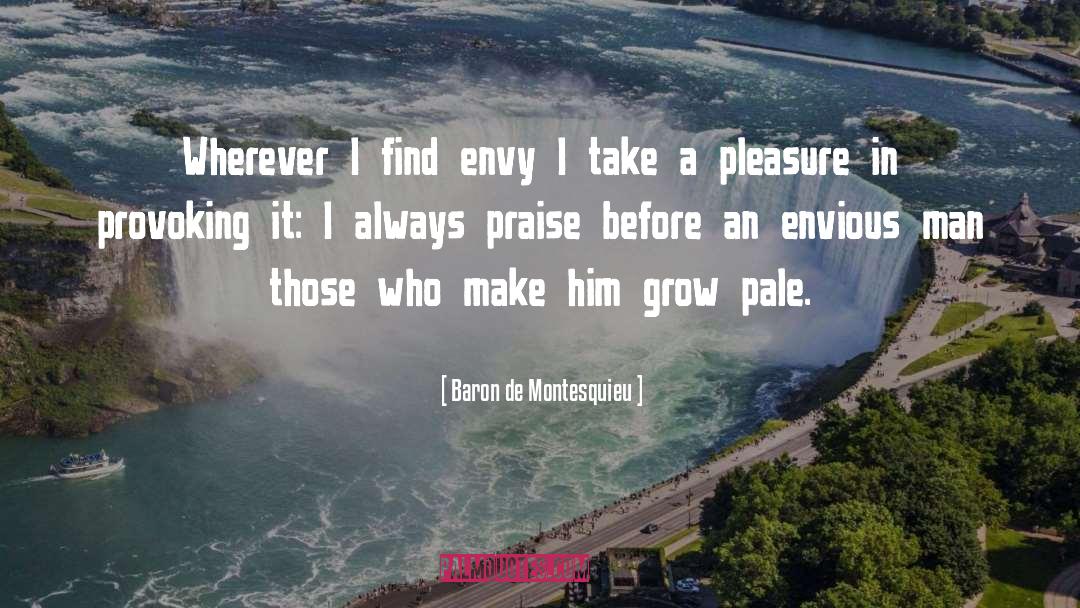 Baron De Montesquieu Quotes: Wherever I find envy I