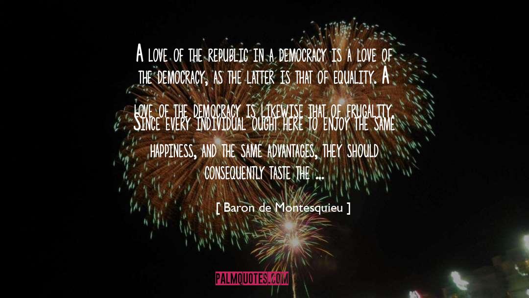 Baron De Montesquieu Quotes: A love of the republic