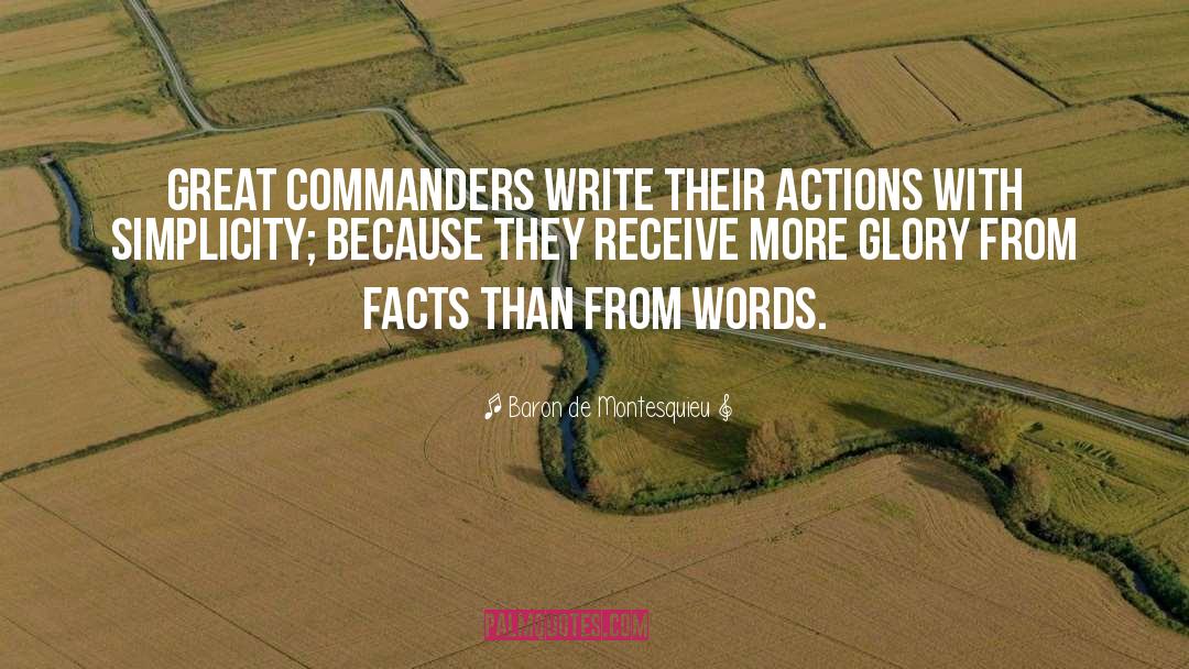 Baron De Montesquieu Quotes: Great commanders write their actions
