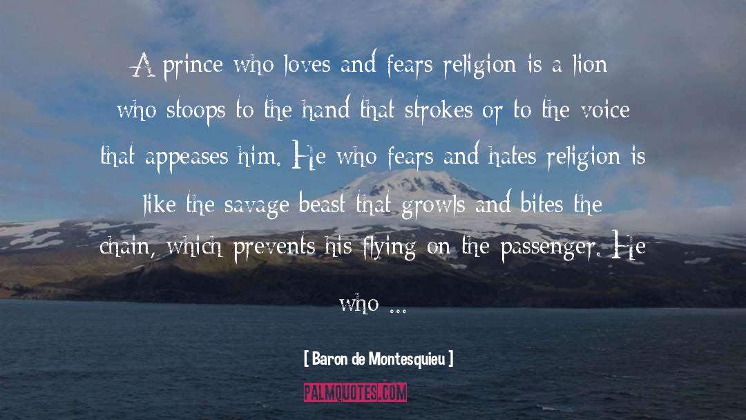 Baron De Montesquieu Quotes: A prince who loves and