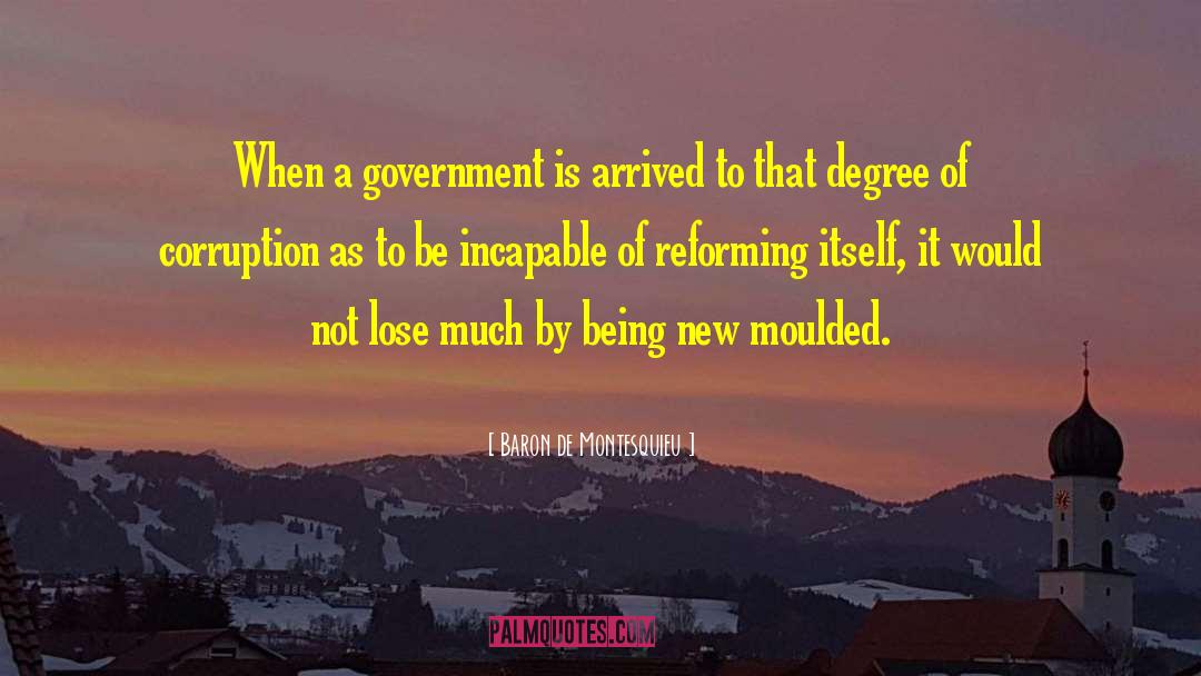 Baron De Montesquieu Quotes: When a government is arrived