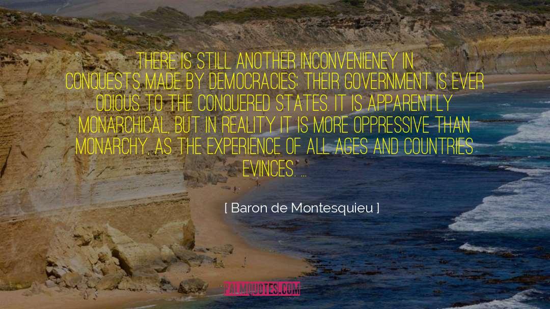 Baron De Montesquieu Quotes: There is still another inconvenieney