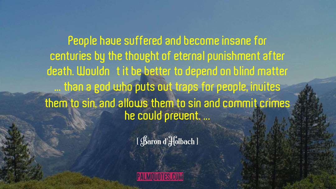 Baron D'Holbach Quotes: People have suffered and become