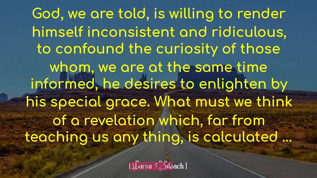 Baron D'Holbach Quotes: God, we are told, is