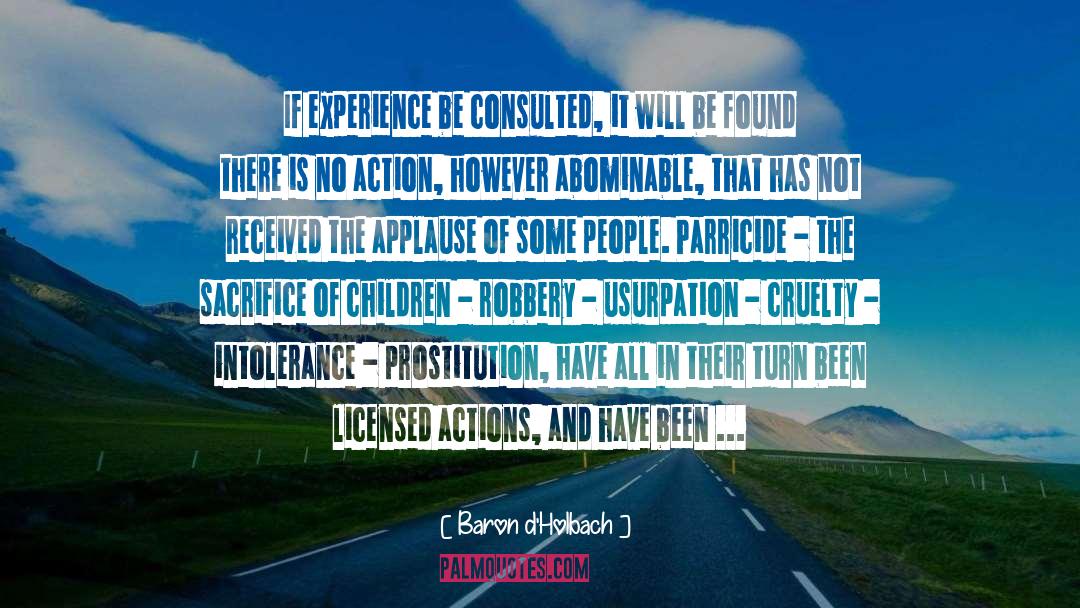 Baron D'Holbach Quotes: If experience be consulted, it