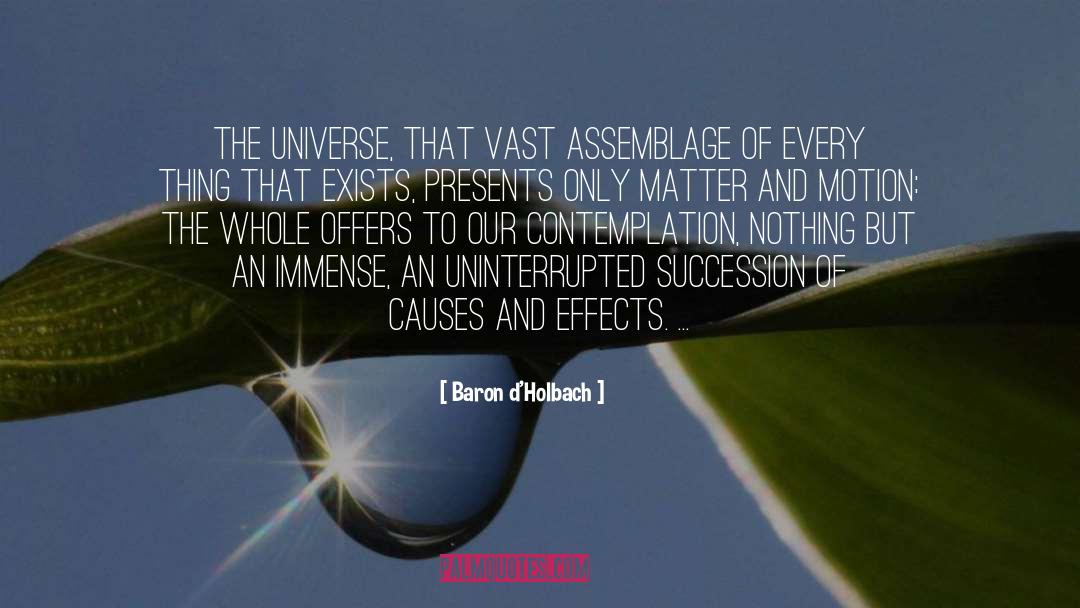 Baron D'Holbach Quotes: The universe, that vast assemblage