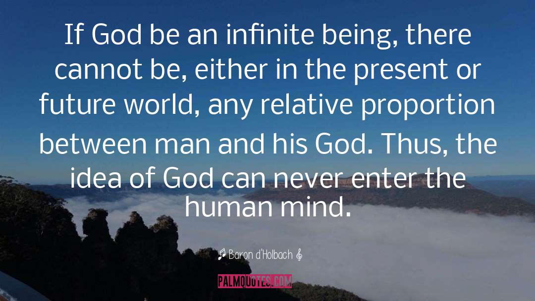 Baron D'Holbach Quotes: If God be an infinite