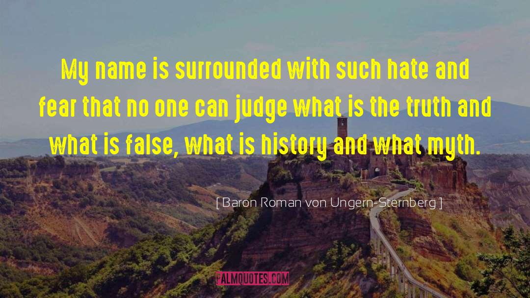 Baron Roman Von Ungern-Sternberg Quotes: My name is surrounded with
