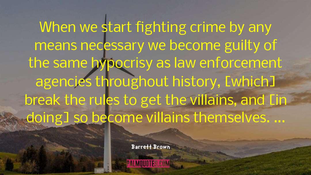 Barrett Brown Quotes: When we start fighting crime