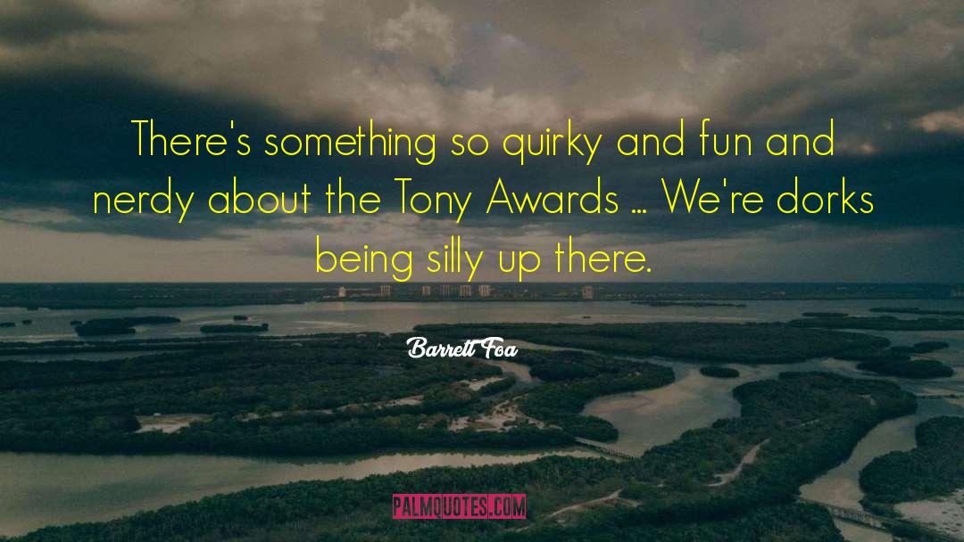 Barrett Foa Quotes: There's something so quirky and