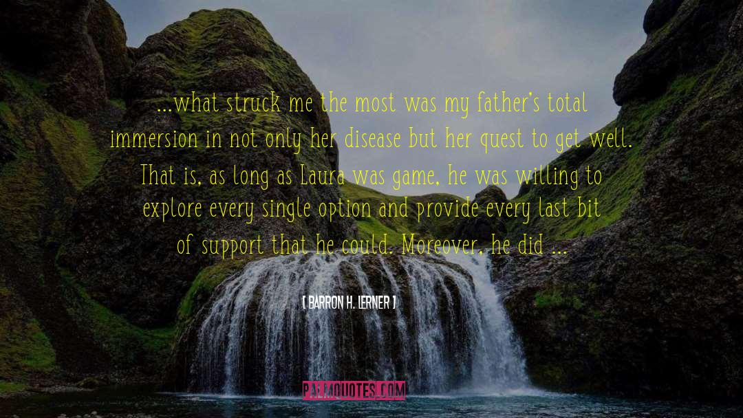 Barron H. Lerner Quotes: ...what struck me the most