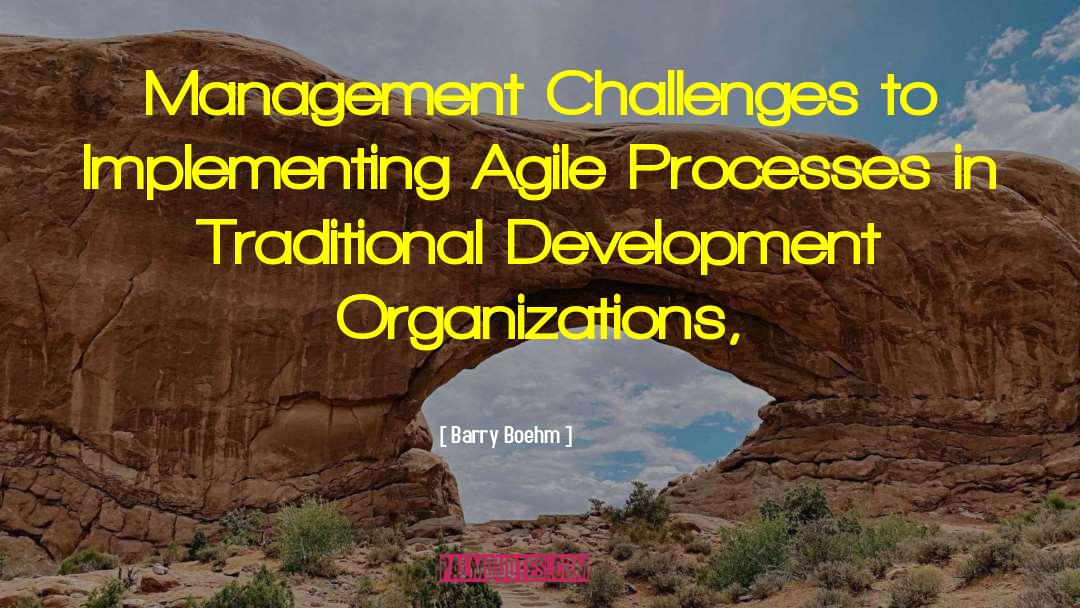 Barry Boehm Quotes: Management Challenges to Implementing Agile