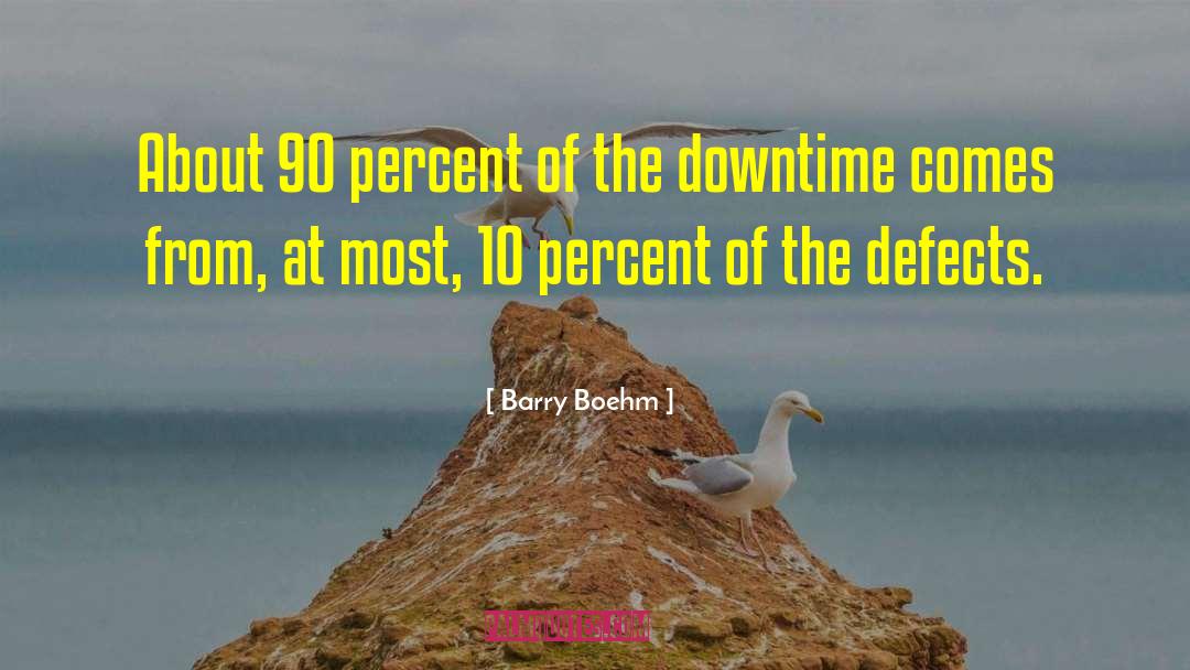 Barry Boehm Quotes: About 90 percent of the