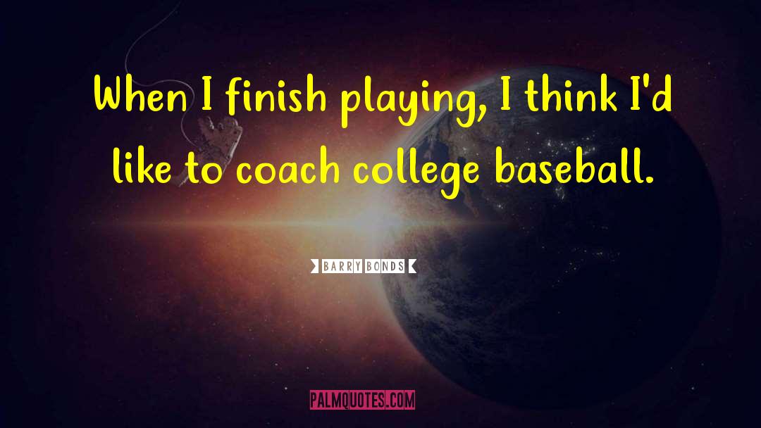 Barry Bonds Quotes: When I finish playing, I