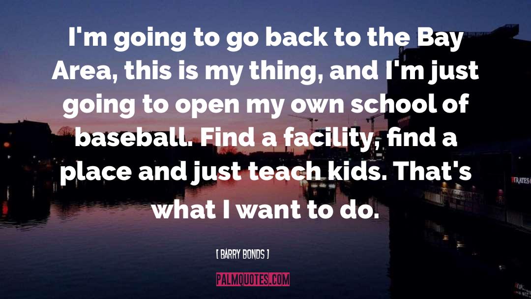 Barry Bonds Quotes: I'm going to go back