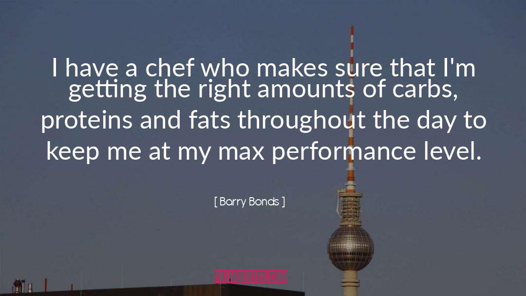 Barry Bonds Quotes: I have a chef who