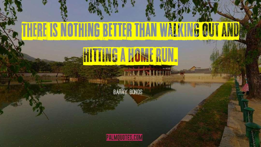 Barry Bonds Quotes: There is nothing better than