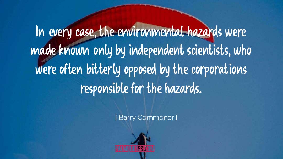 Barry Commoner Quotes: In every case, the environmental
