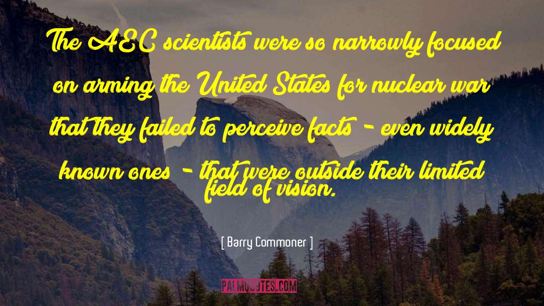 Barry Commoner Quotes: The AEC scientists were so
