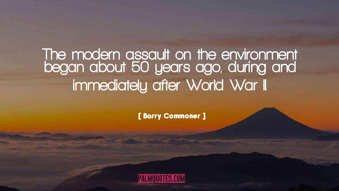 Barry Commoner Quotes: The modern assault on the