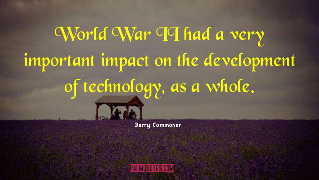 Barry Commoner Quotes: World War II had a