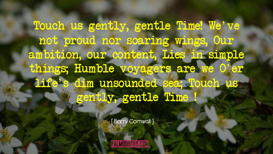 Barry Cornwall Quotes: Touch us gently, gentle Time!<br