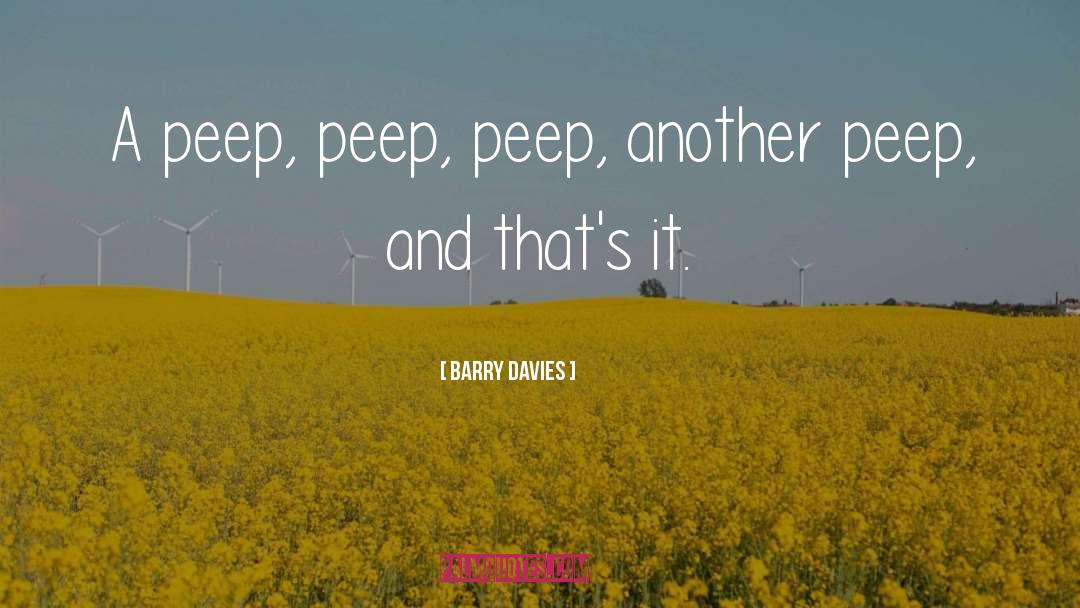Barry Davies Quotes: A peep, peep, peep, another