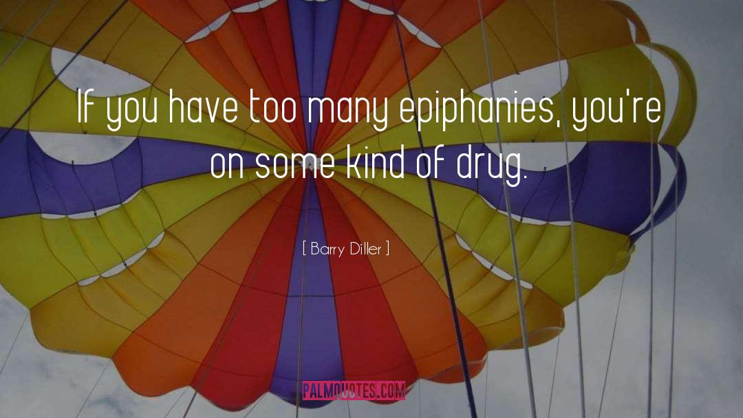 Barry Diller Quotes: If you have too many