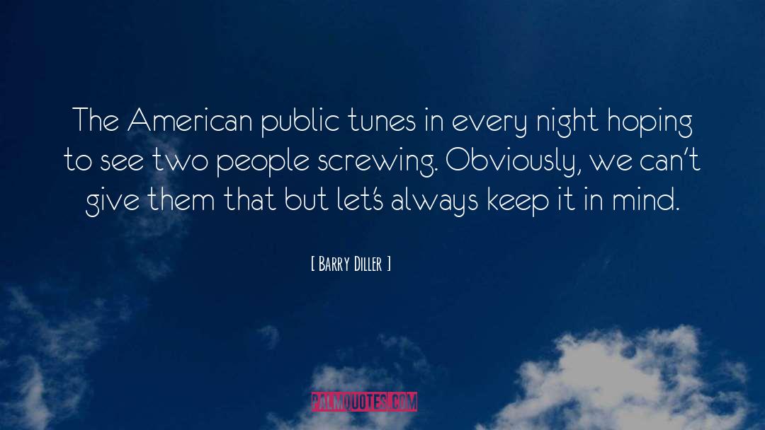 Barry Diller Quotes: The American public tunes in