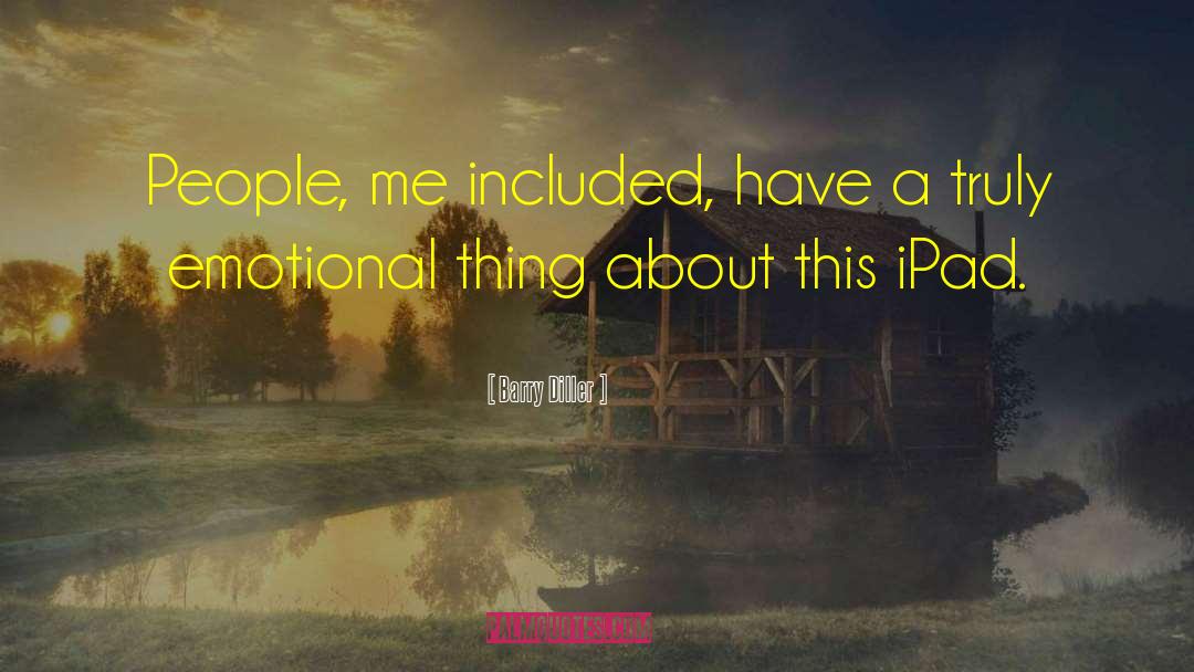 Barry Diller Quotes: People, me included, have a