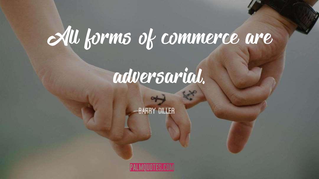 Barry Diller Quotes: All forms of commerce are