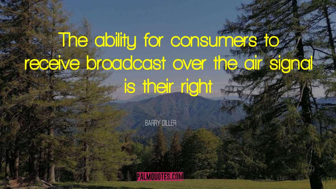 Barry Diller Quotes: The ability for consumers to