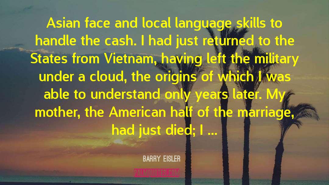 Barry Eisler Quotes: Asian face and local language
