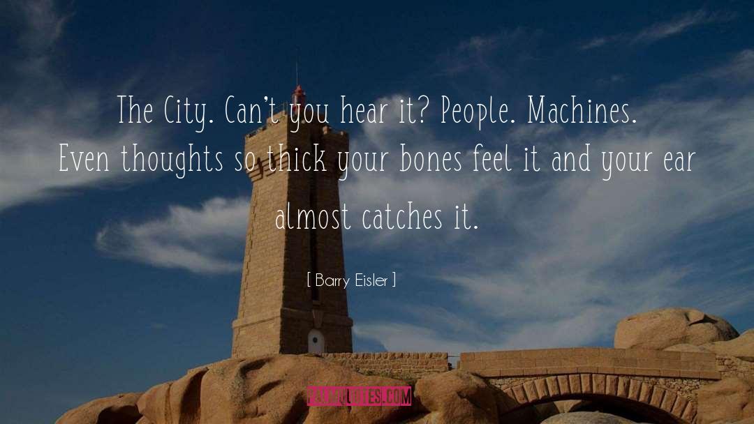 Barry Eisler Quotes: The City. Can't you hear