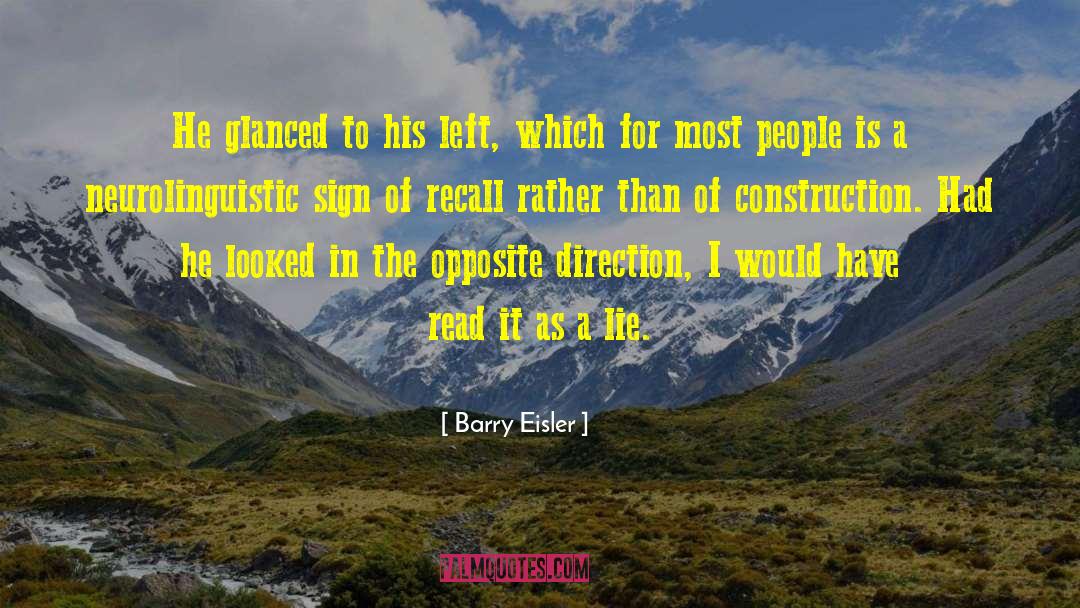 Barry Eisler Quotes: He glanced to his left,