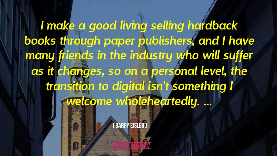 Barry Eisler Quotes: I make a good living