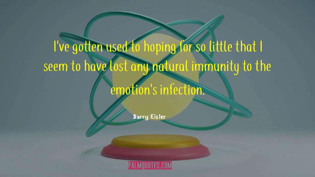 Barry Eisler Quotes: I've gotten used to hoping