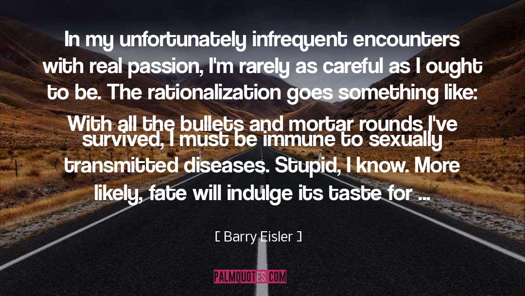 Barry Eisler Quotes: In my unfortunately infrequent encounters