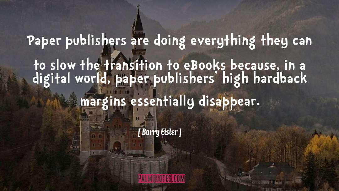 Barry Eisler Quotes: Paper publishers are doing everything