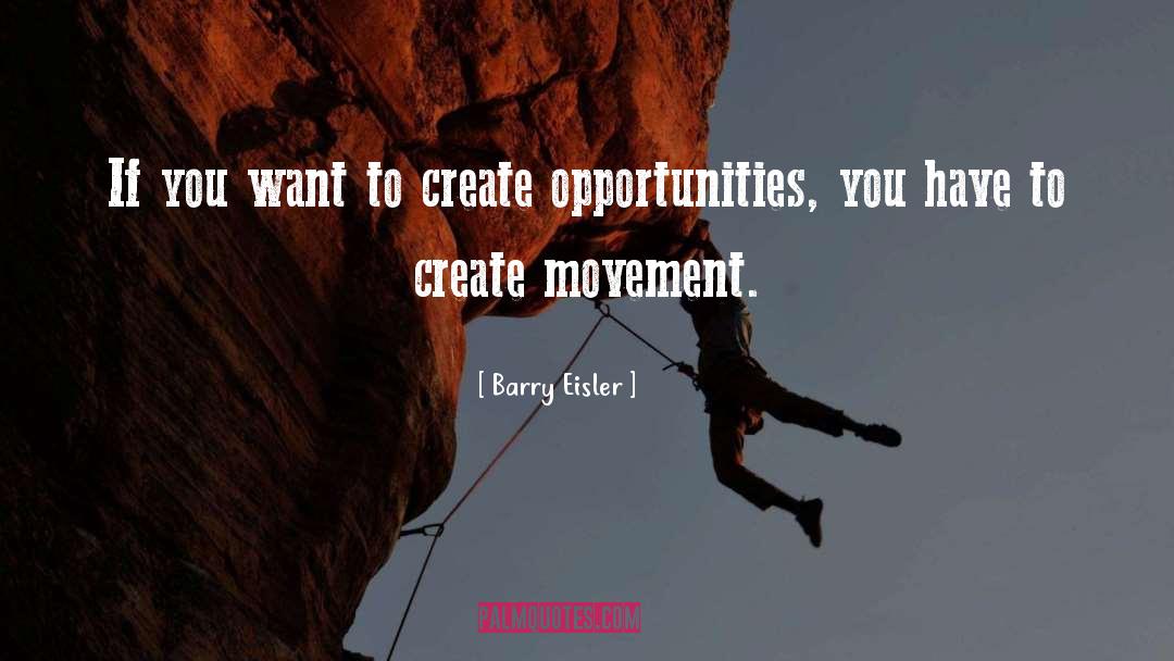 Barry Eisler Quotes: If you want to create