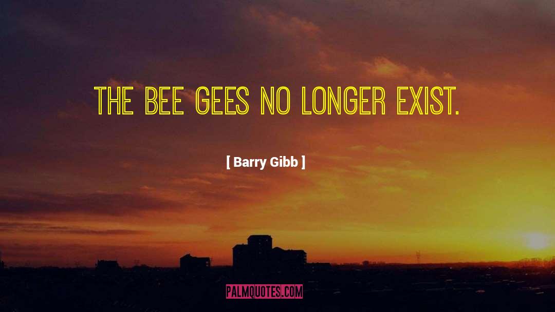 Barry Gibb Quotes: The Bee Gees no longer