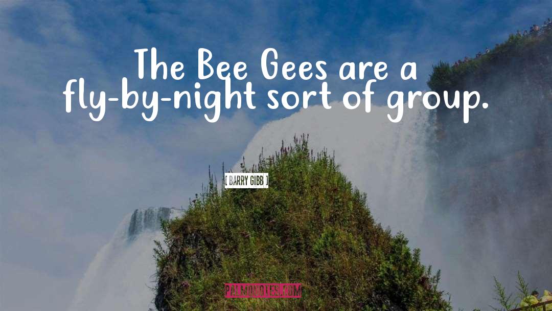 Barry Gibb Quotes: The Bee Gees are a