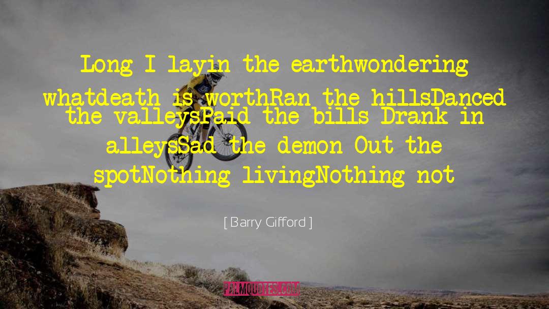 Barry Gifford Quotes: Long I lay<br />in the