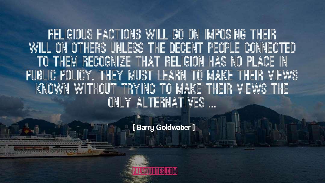 Barry Goldwater Quotes: Religious factions will go on