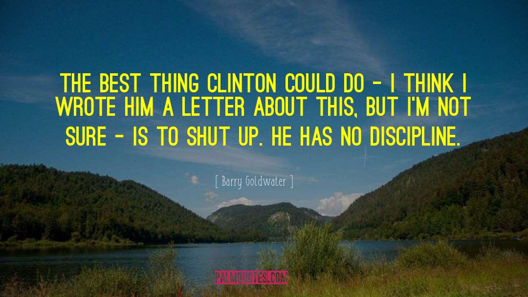 Barry Goldwater Quotes: The best thing Clinton could